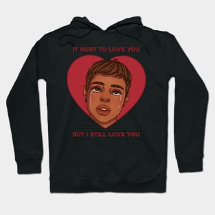 hurts to love you Hoodie